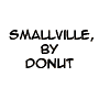 Smallville, by Donut by AluminiumDonut