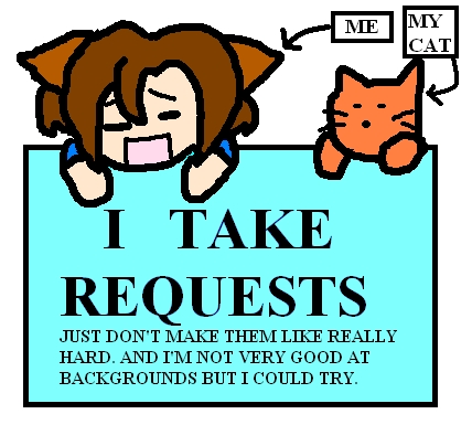 I do requests by AnimeChick21