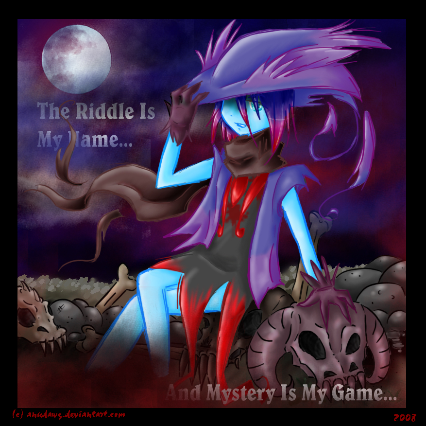 The Riddle Is My Name And Mystery Is My Game by AnuDawg