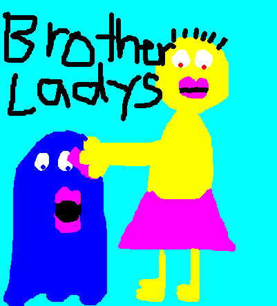 Brother Ladys! by AtomicBehty
