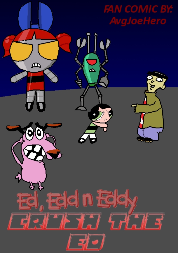 Ed, Edd n Eddy: Crush The Ed by AvgJoeVillian