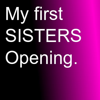 SISTERS Opening by amelia