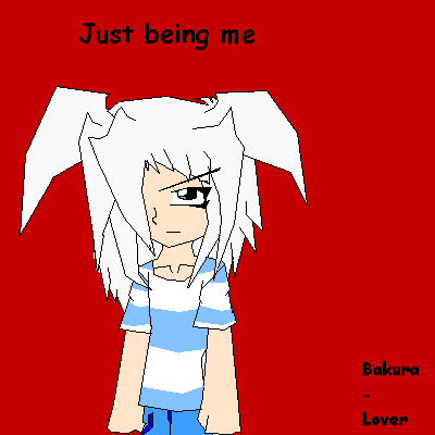 Just Being Me (Bakura, My style) by Bakura_Lover