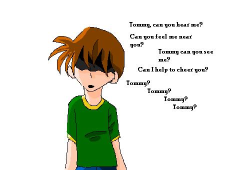 Tommy, Can you hear me? by ChibiGir
