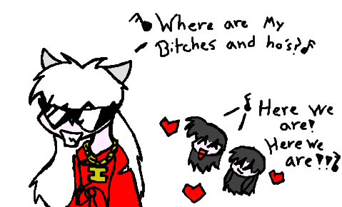 Inuyasha is your Pimp Daddy by Chibi_Kid_Buu
