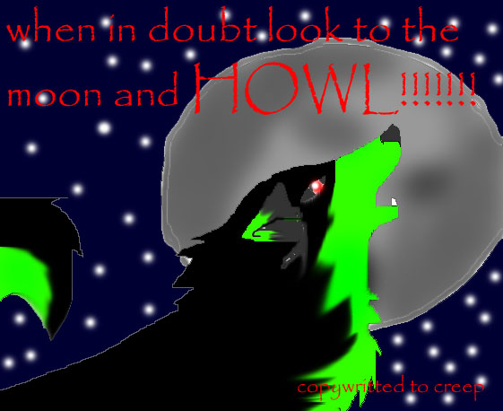 look to da moon and HOWL!!!!!!!!!!!!!!!!!!!!!!!!!! by Creep_bomb_target