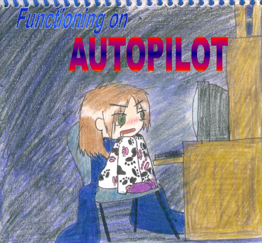 Functioning on Autopilot by crazypsychomonkey