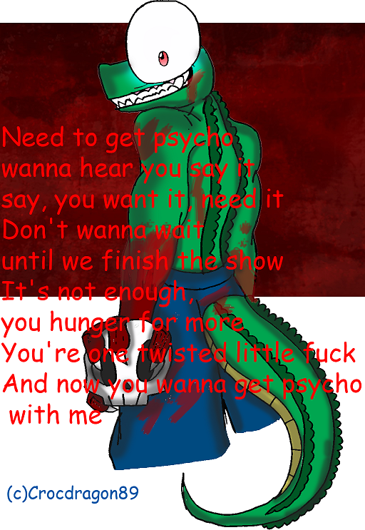 Get Psycho by crocdragon89
