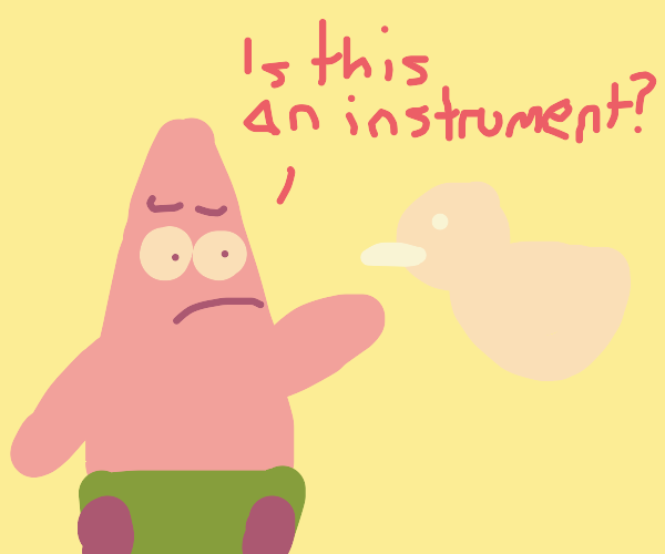Patrick Thinks Ducks Are Instruments by Dariusman143