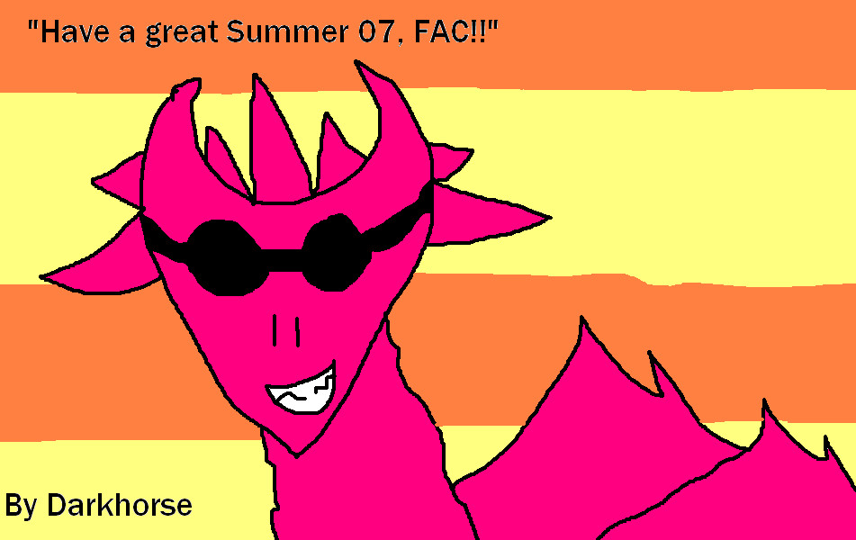 Have a great Summer 07 FAC! by darkhorse
