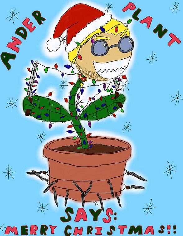 Anderplant Says Merry Christmas by djdrogonfire