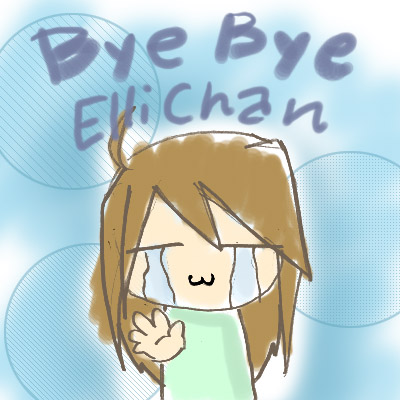 Bye Bye ElliChan by ElliChan