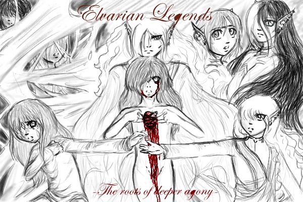 Elvarian Legends -the roots of deeper agony- by EternityMaze