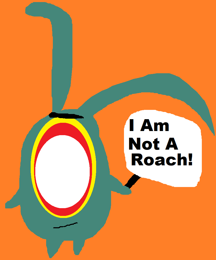 I Am Not A Roach Again Yet Again by Falconlobo