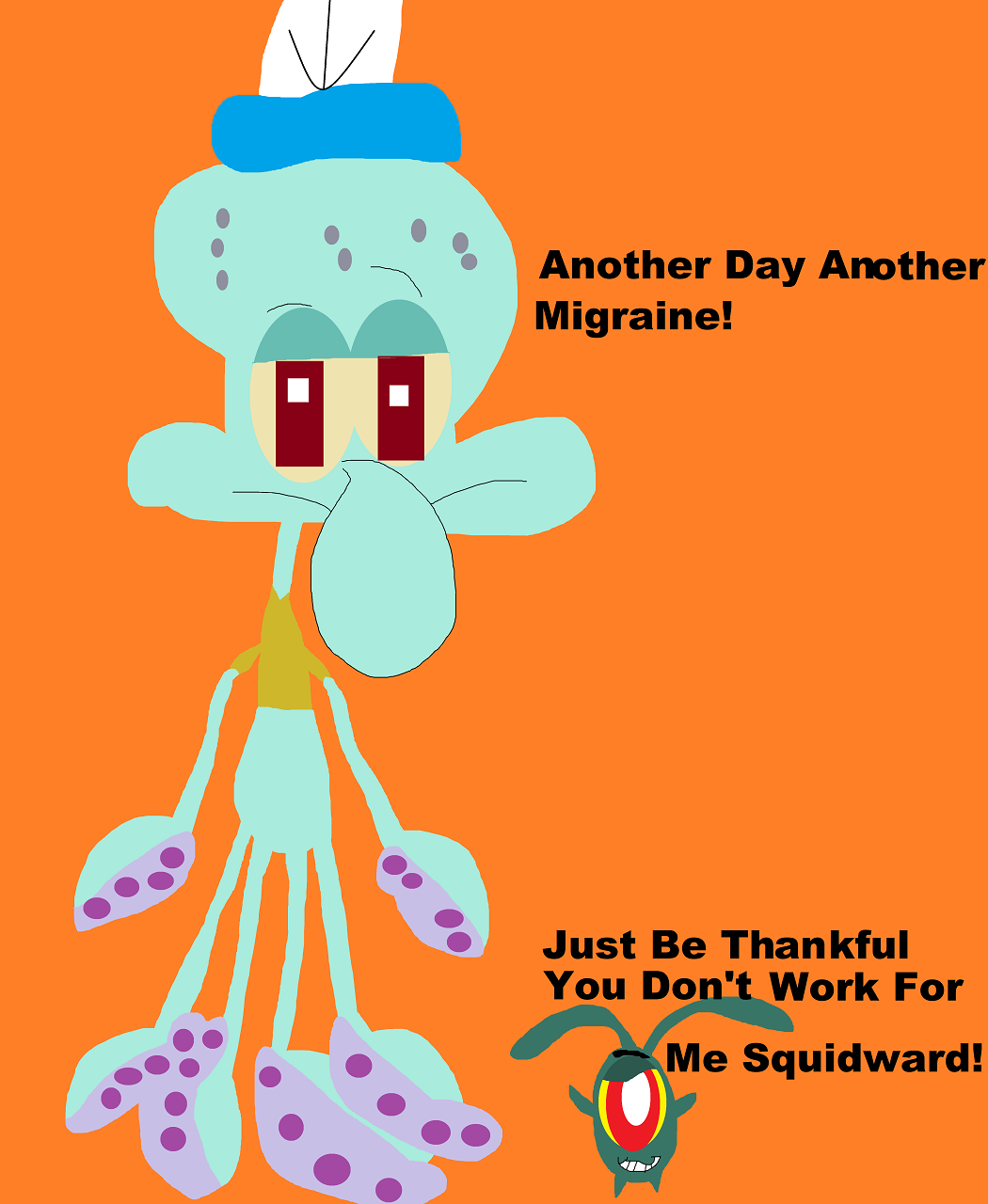 Just Be Thankful You Don't Work For Me Squidward by Falconlobo