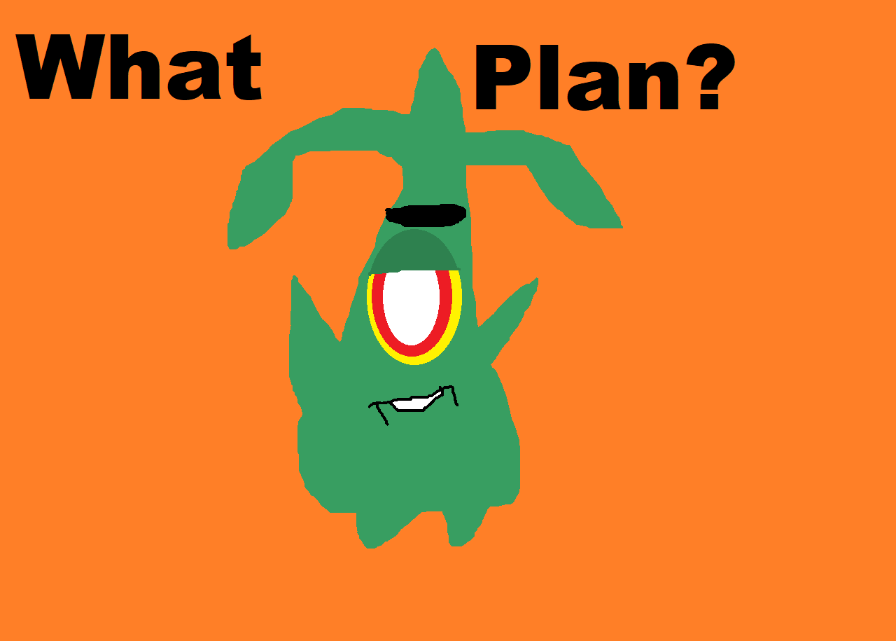 What Plan by Falconlobo