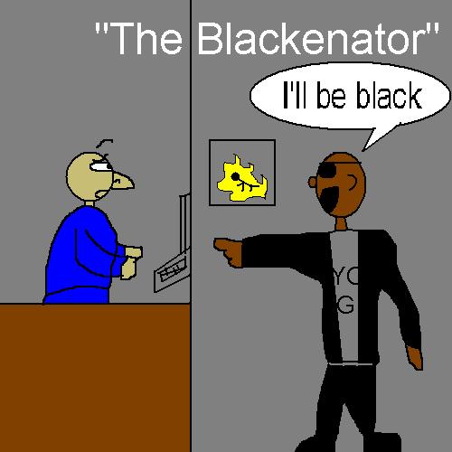 The "Blackenator" by Flaming_Stick_Guy