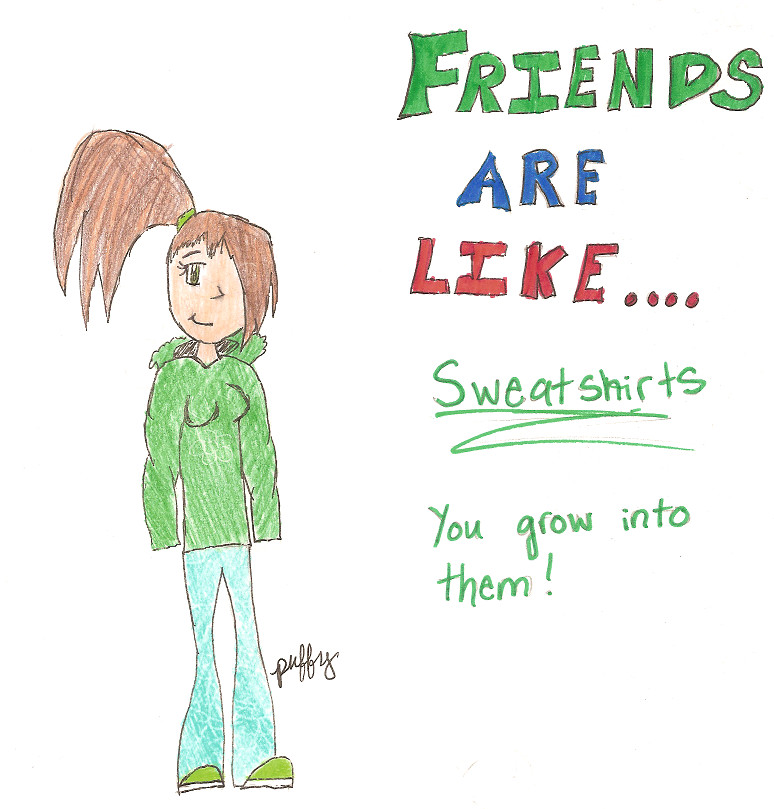 Friends Are Like Sweatshirts by FluffyPuff12345