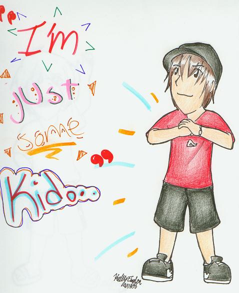 I'm Just some Kid... by fuzzyavalanchefob