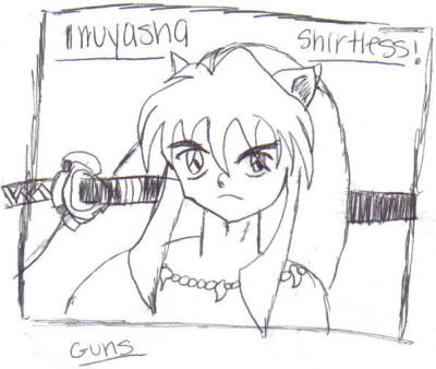 Inuyasha *Shirtless*! by GUNS