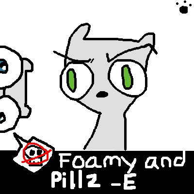 Foamy and Pillz-E! by Gir-ness