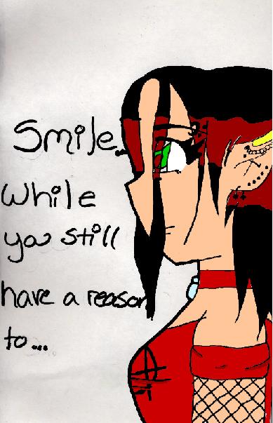 Smile...while you still have a reason to.. by GothRockgrl