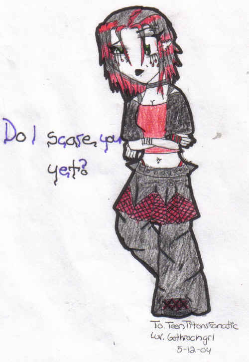 Do i scare you yet?(request for teentitansfanatic) by GothRockgrl