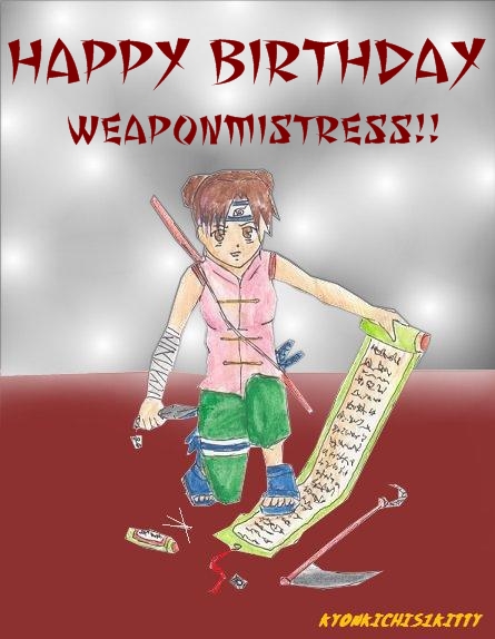 Happy Birthday Weaponmistress!! by Kyonkichis1Kitty