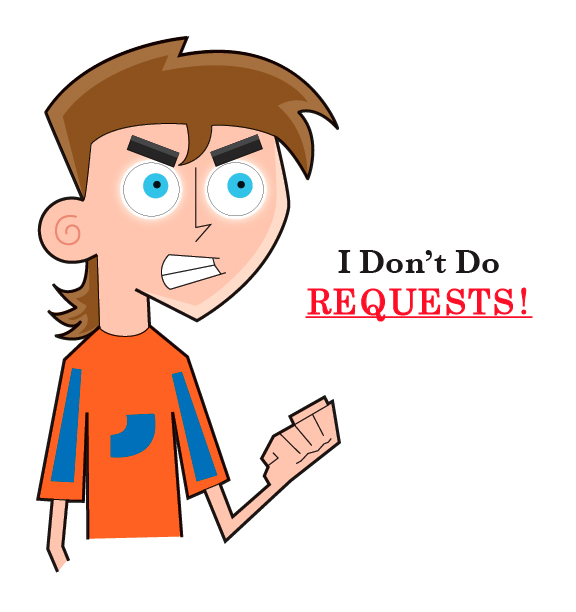 I Don't Do REQUESTS! by kngfoo2200