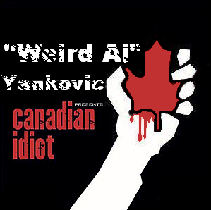 Weird Al Yankovic Canadian Idiot by Largoith