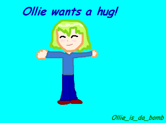 Ollie Wants a HUG!! ^_^ by Ollie_is_da_bomb
