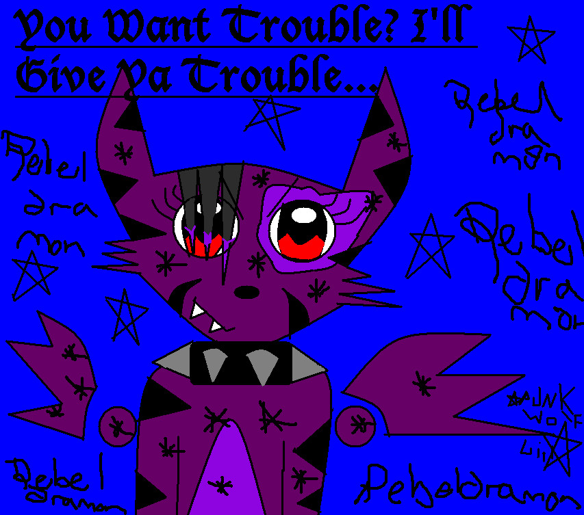 Rebeldramon - You Want Trouble? I'll Give Ya Trouble... by PunkWolfGirl