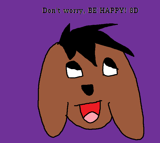 don't worry....BE HAPPY! 8D ~for Neonshadow7515~ by pixiewolf05