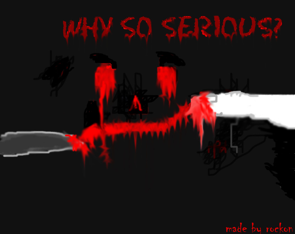 why so serious??? by rockon295