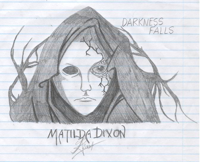 Darkness Falls- Matilda Dixon by Schuyler_fox_dracul