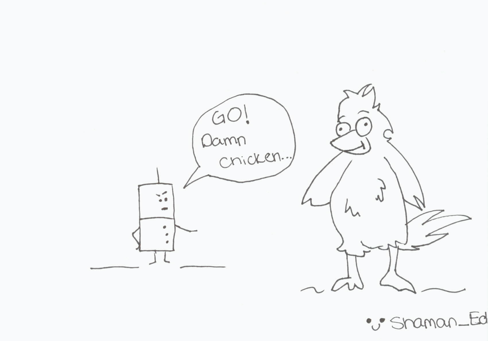Stupid chicken... by Shaman_Ed