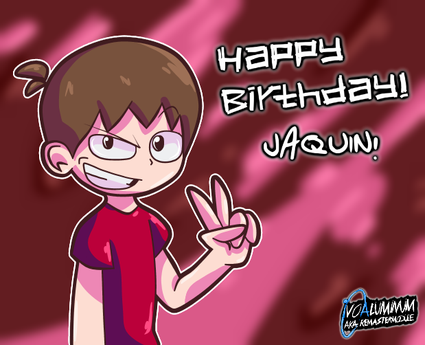 Happy Birthday Jaquin! (late) by StickBlueAnimated