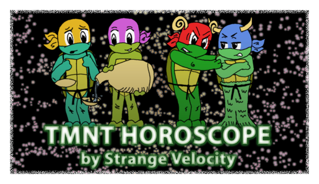 TMNT Horoscope by StrangeVelocity