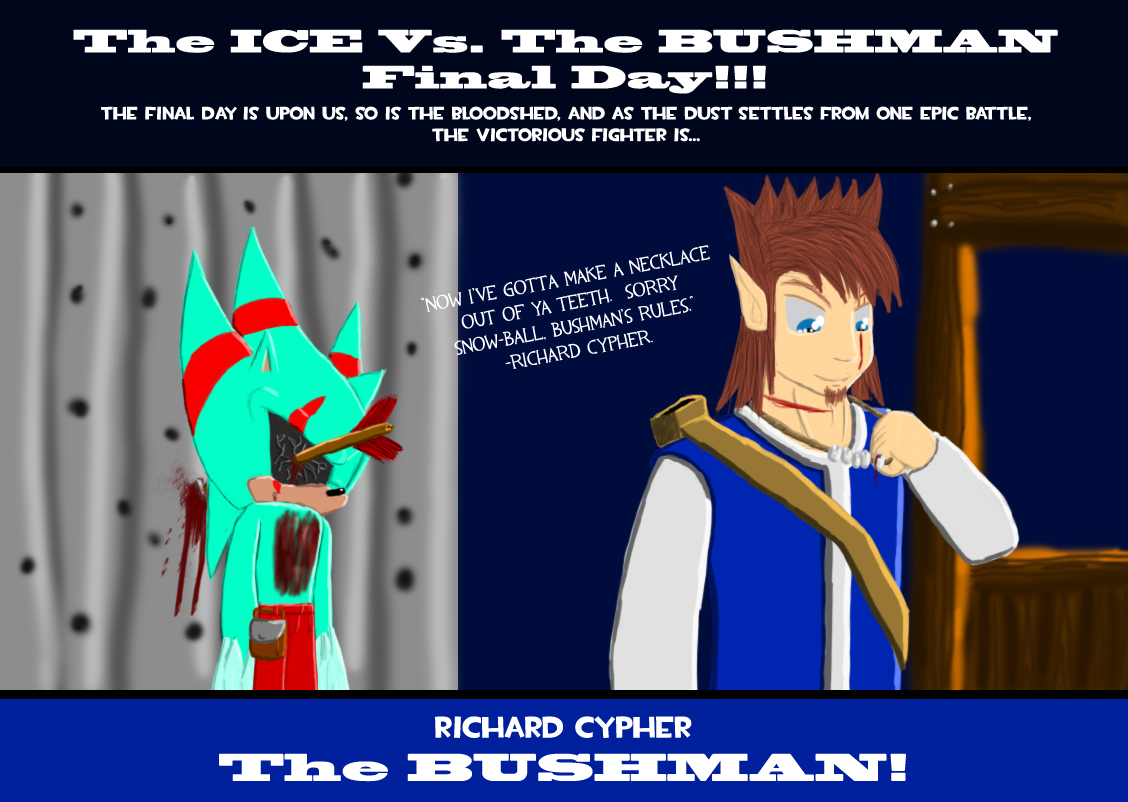 The Ice Vs. The Bushman: Final Day! by shadowsofvoltage