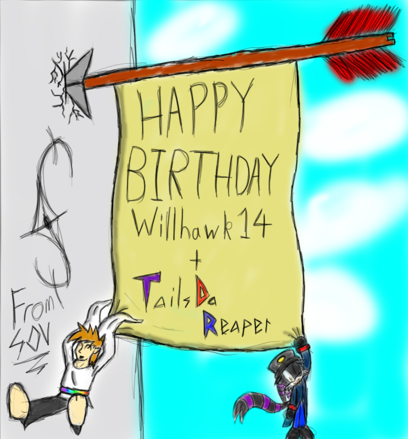 Happy Birthday Willhawk14 and Tailsdareaper! by shadowsofvoltage