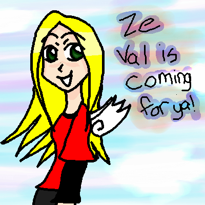 Ze Val is coming for ya!XD by val_ze_hedgehog