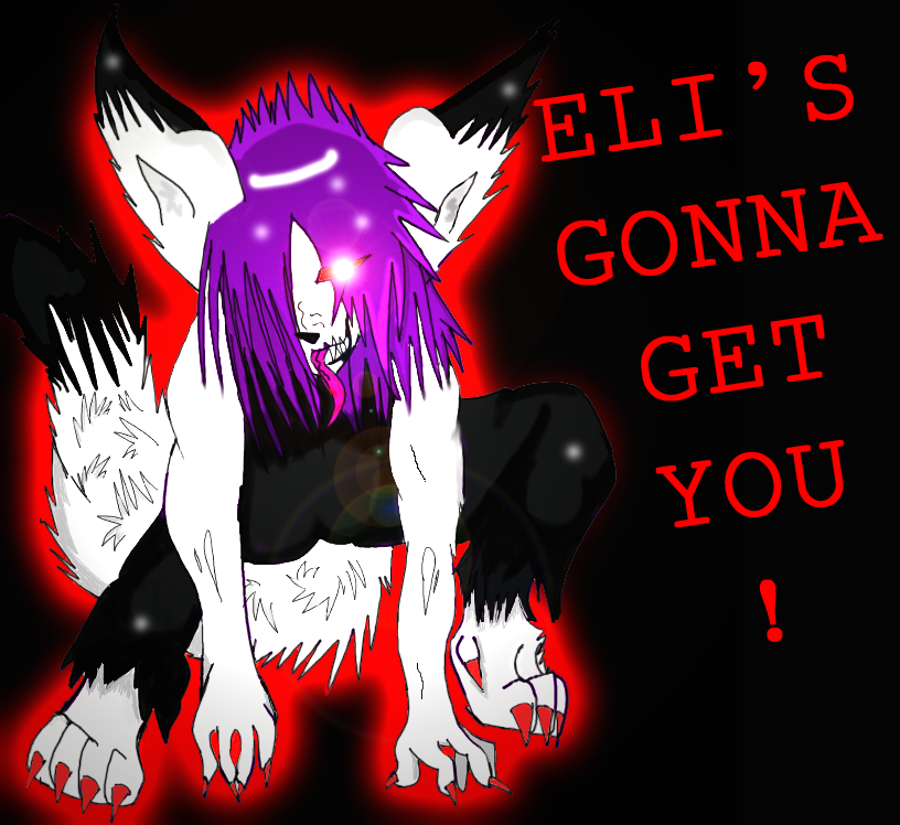 Eli's gonna get you! by wolf-girl-ghost