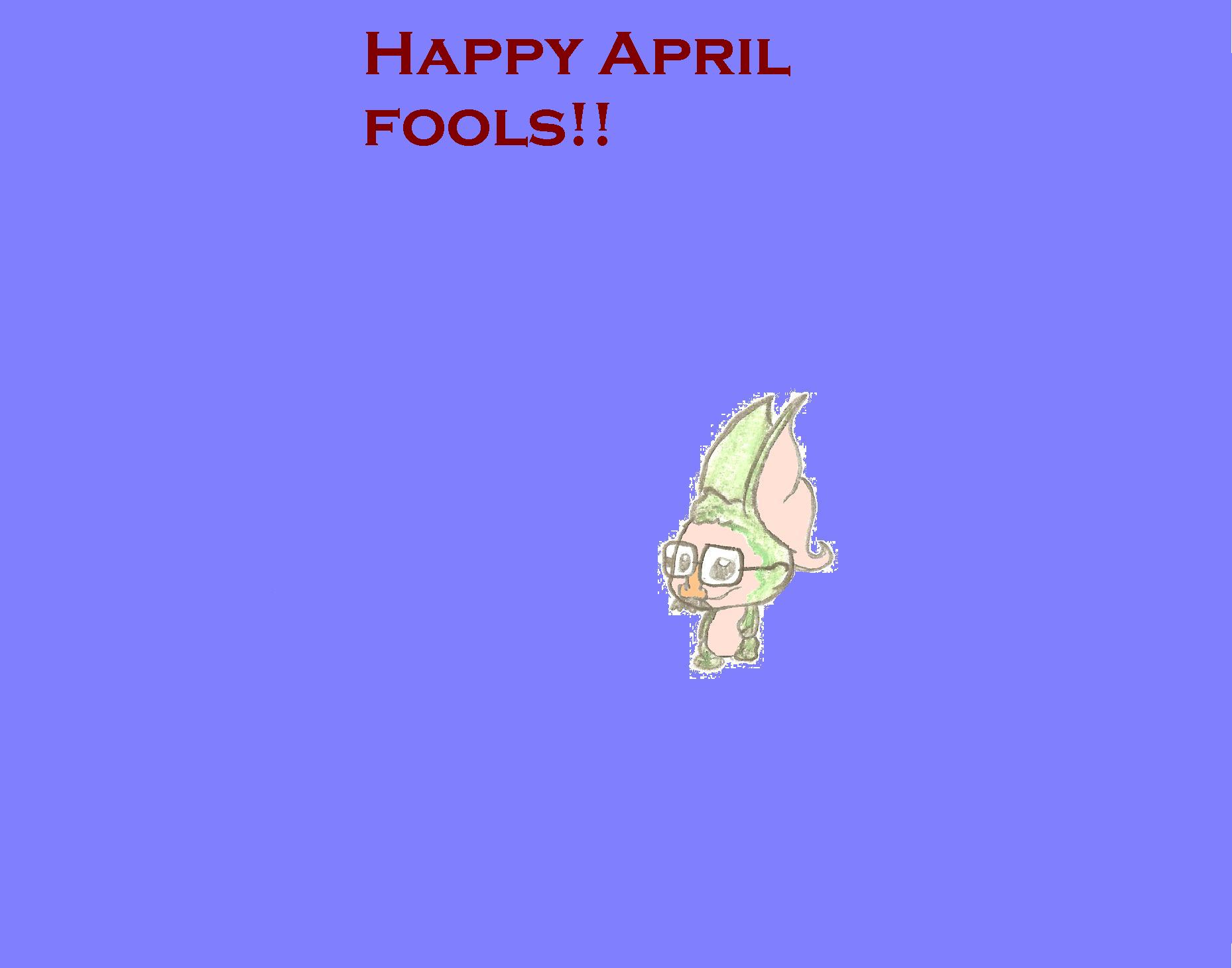 Happy April fools! by Yyoshen