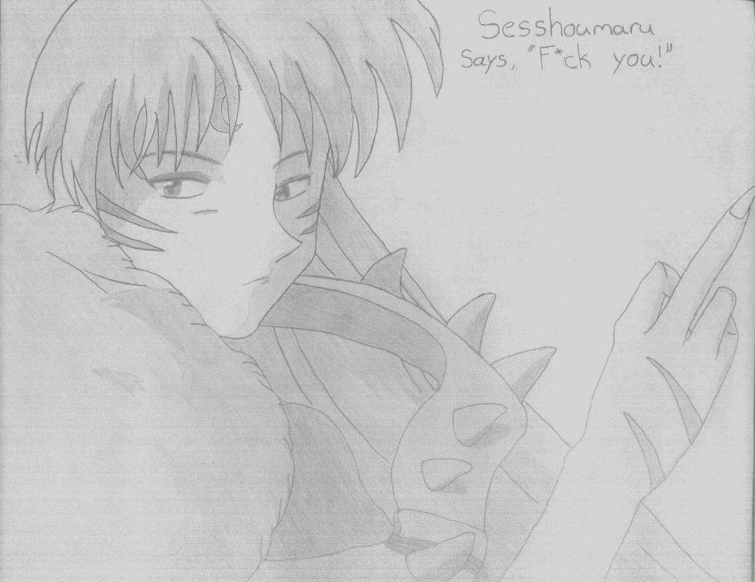 Sesshoumaru says "F*ck you!" by zelosgirl120